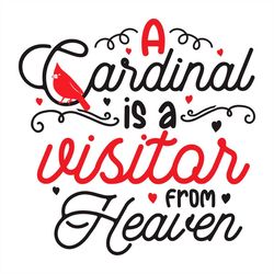 A Cardinal Is A Visitor From Heaven SVG, Christmas Cardinal SVG PNG