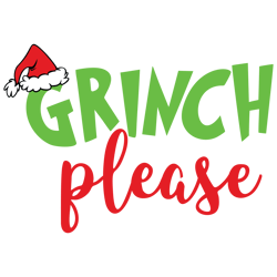The Grinch Please Svg, Grinch Christmas Svg, The Grinch Svg, Grinch Hand Svg, Grinch Face Png File Cut Digital Download