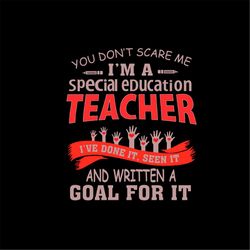 you don't scare me i'm a special education teacher couple pencil svg png