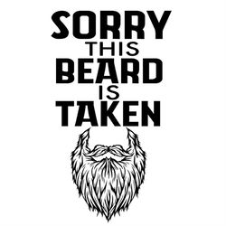 Sorry This Beard Is Taken Black White Beard SVG Silhouette