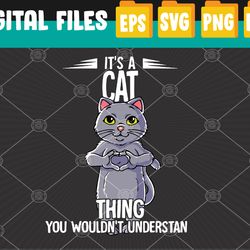 its a cat thing cat svg, eps, png, dxf, digital download
