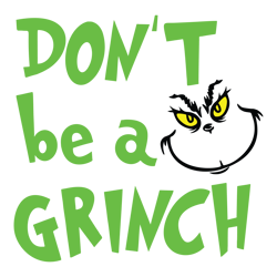 don't be a grinch svg, grinch christmas svg, the grinch svg, grinch hand svg, grinch face png file cut digital download