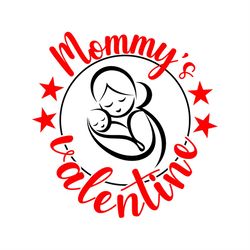 Mommys Valentine Mother Bring the Baby SVG PNG