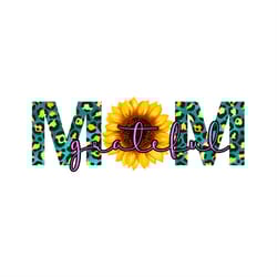 mom grateful sunflower leopard mom svg png