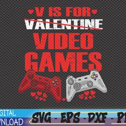 v is for video games funny gamer kids boys valentines day svg, eps, png, dxf, digital download