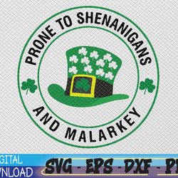 prone to shenanigans and malarkey svg, st. patrick's day svg, shamrock svg, shenanigans svg, happy st. patrick's day svg