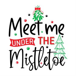 meet me under the mistletoe svg png