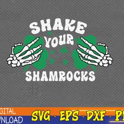 shake your shamrocks svg, funny st patricks day, skeleton hands svg, st patrciks day svg, shamrock svg, lucky svg