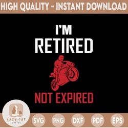 i'm retired not expired svg | motor racer svg | funny motor mom svg | funny racer svg  svg | motor racer humor svg | svg