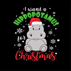 i want a hippopotamus for christmas svg png