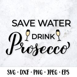 Save water drink prosecco SVG Funny drinking quote