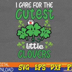 i care for cutest clovers nurse st patricks day svg, eps, png, dxf, digital download