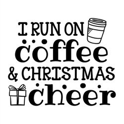 i run on coffee and christmas cheer svg silhouette