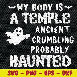 my body is a temple ancient crumbling & probably haunted svg, eps, png, dxf, digital download