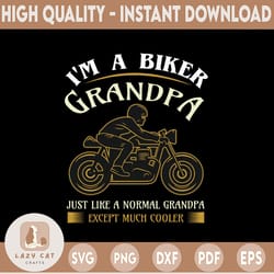 im a biker grandpa just like a normal funny gift biker svg cut files vinyl clip art download
