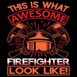 this is what awesome firefighter look like svg png