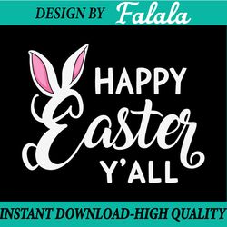 happy easter y'all svg, easter svg, easter bunny svg, easter eggs svg, easter quote svg, easter png, digital download