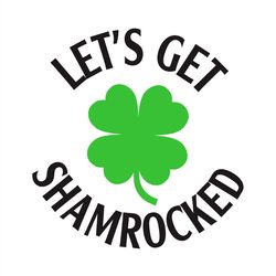 let's get shamrocked green svg png, happy st.patricks day svg