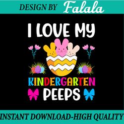 i love my kindergarten peeps, peeps svg, cut file , printable, kindergarten peeps, easter png, digital download