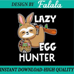 lazy egg hunter svg, egg hunter, easter egg hunter png, sublimation , easter png, digital download