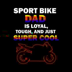 sport bike dad is loyal tough and just super cool svg, sport svg, sport bike dad svg, bike svg, motor svg, super cool sv