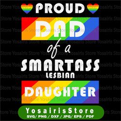 Proud Dad of A Smartass Lesbian Daughter- LGBT Parent- LGBT Father-LGBT Svg- Gay Svg- Pride For Father