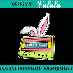 i said a hip hop svg, easter svg, easter bunny png, easter sublimation design, easter png, digital download