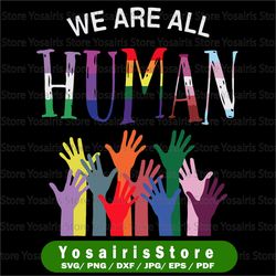 We Are All Human Svg, Pride Ally Svg, LGBT Flag Svg Gay Pride Month Svg, LGBTQ Svg, BLM Svg