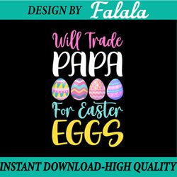 will trade papa for eggspng, funny papa easter png, easter kids png, easter png, digital download