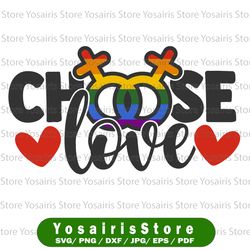 choose love, pride, lgbtq, pride month, gay, lesbian, bi, bisexual, trans, support, rainbow, sublimation, svg