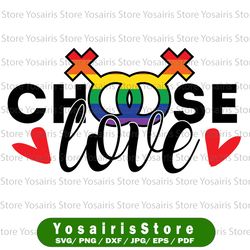 choose love, pride, lgbtq, pride month, gay, lesbian, bi, bisexual, trans, support, rainbow, sublimation, svg,