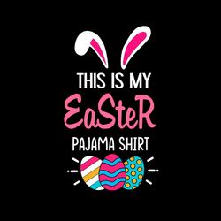 this is my easter pajama shirt bunny eggs svg png