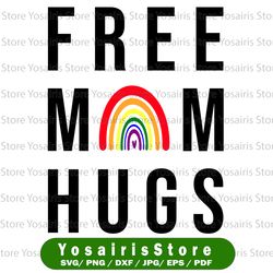 free mom hugs rainbow svg, awareness, pride, printable file, mother's day, proud mom, lgbt, png, silhouette, sublimation