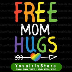 Free Mom Hugs SVG, Pride Svg, Pride Flag Svg, Rainbow Flag Svg, Gay Pride Svg, Rainbow Heart Svg, Lgbtq Rights Svg, LGBT