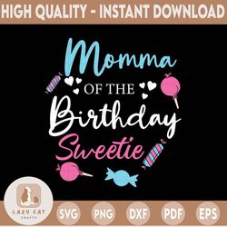 Moma Of The Birthday Sweetie PNG, Moma Of The Birthday SVG, Sublimation, File For Cricut