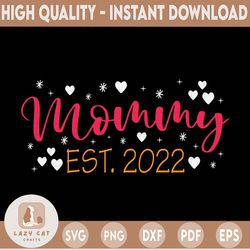 Mommy Est. 2022 SVG| Mommy | Mommy To Be SVG | Mom to Be |