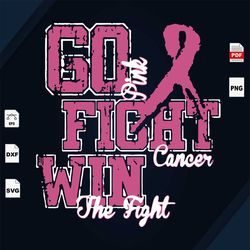 go fight win cancer, breast cancer gift, breast cancer svg, cancer awareness, cancer ribbon svg, breast cancer ribbon, b