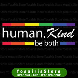humankind be both svg, human kind be both, lgbt svg, pride cricut svg files, svg for cricut