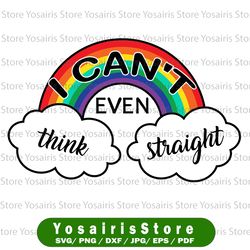 i can't even think straight svg cut file | pride download | gay pride cricut | rainbow personal & commercial use | pride