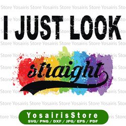 I Just Look Straight, Lesbian PNG, Gay png for sublimation, Lesbian Femme Download File, PNG File, PSD file, Dowload Png