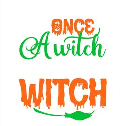 once a witch witch halloween dripping svg png