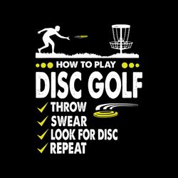 how to play disc golf svg, sport svg, throw svg, swear svg, look for disc, repeat svg, golf svg, golf player, golf frisb