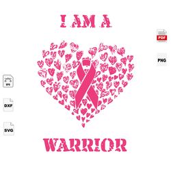 i am a warrior, breast cancer svg, cancer awareness, cancer svg, cancer ribbon svg, breast cancer ribbon, breast cancer
