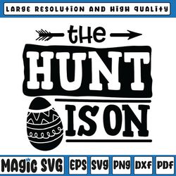 the hunt is on svg, easter egg cut file, funny kid's design, toddler saying, easter bunny, digital download