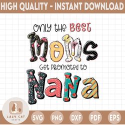 only the best moms get promoted to nana png, nana png, mom png,moms and nana png, western, watercolor, digital download,