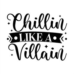 chillin like a villain halloween quotes svg silhouette