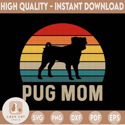 pug mom svg png dxf vinyl cut file, instant download, cricut, silhouette file, pug lover gift, dog mom svg, mom png, dog