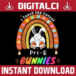 i teach cutest bunnies pre-k teacher easter day bunny easter day png, happy easter day sublimation design