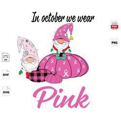 in october we wear pink, gnome, buffalo gnome, breast cancer awareness, breast cancer gift, breast cancer svg, halloween