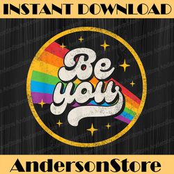 LGBTQ Be You Gay Pride LGBT Ally Rainbow Flag Retro Vintage LGBT Month PNG Sublimation Design